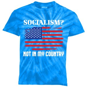 Socialism Not In My Country Freedom Patriotic Anti Socialism Gift Kids Tie-Dye T-Shirt