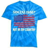 Socialism Not In My Country Freedom Patriotic Anti Socialism Gift Kids Tie-Dye T-Shirt