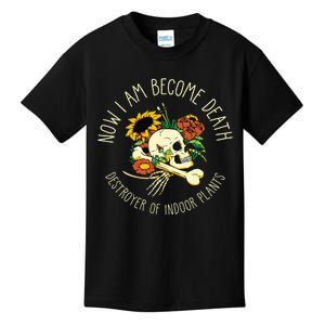 Skull Now I Am Become Death Destroyer Of Indoor Plants Kids T-Shirt