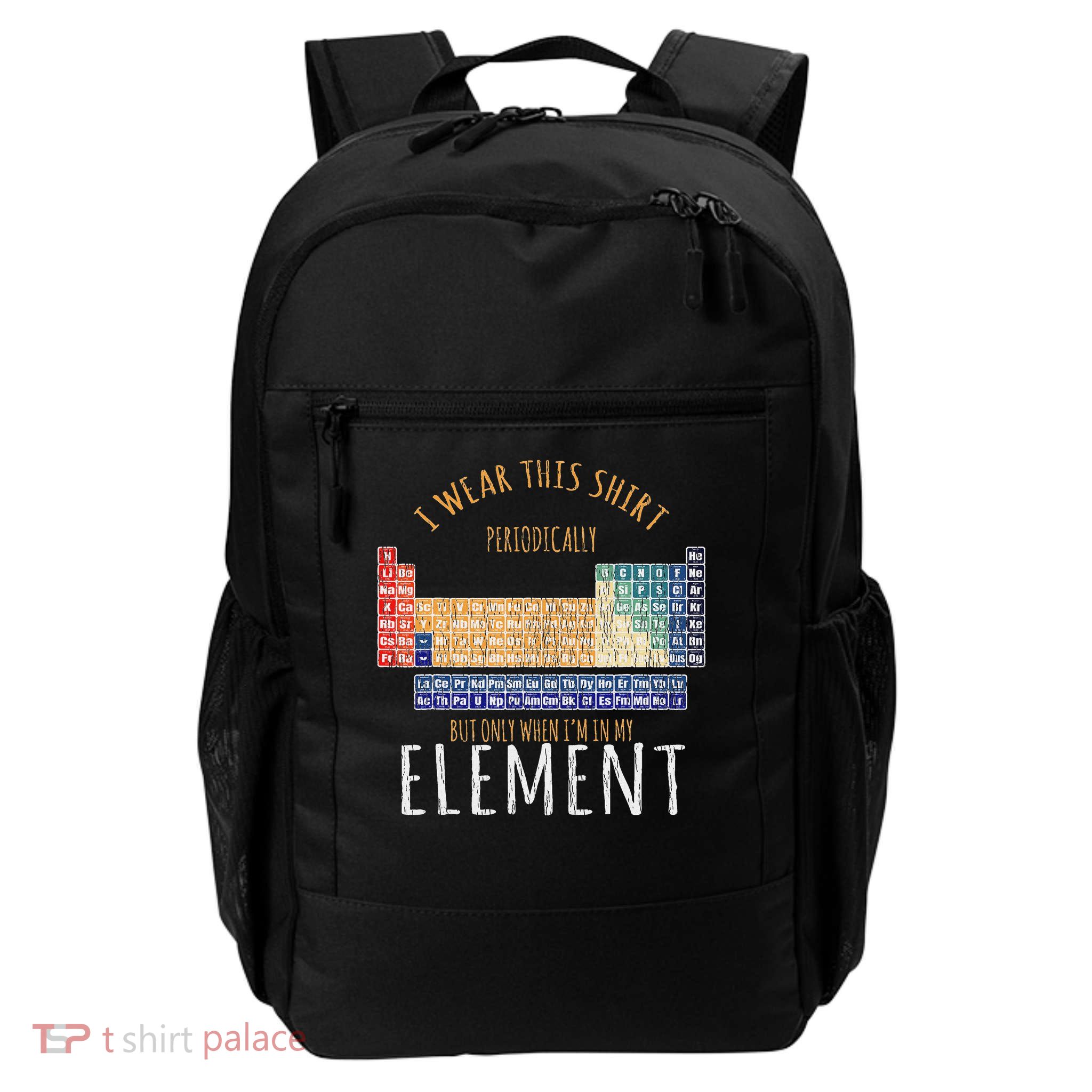 Science Nerd I Wear This Periodically Periodic Daily Commute Backpack