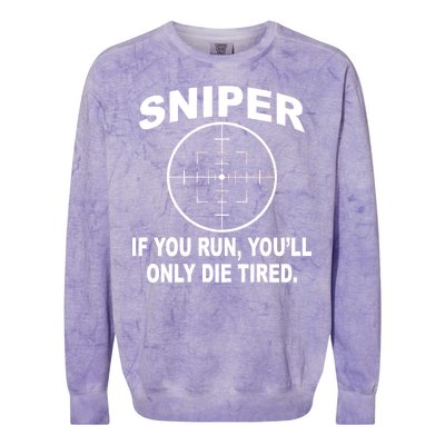 Sniper If You Run You'll Only Die Tired Colorblast Crewneck Sweatshirt