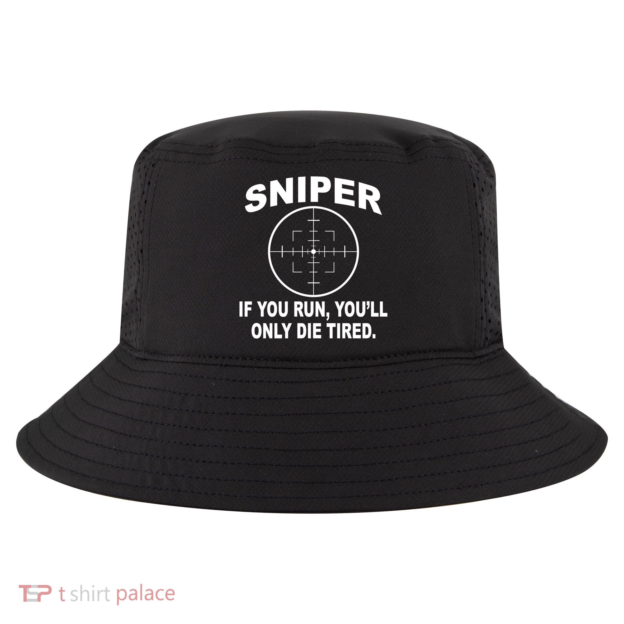 Sniper If You Run You'll Only Die Tired Cool Comfort Performance Bucket Hat