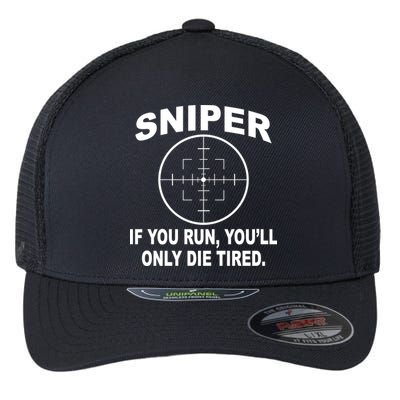 Sniper If You Run You'll Only Die Tired Flexfit Unipanel Trucker Cap