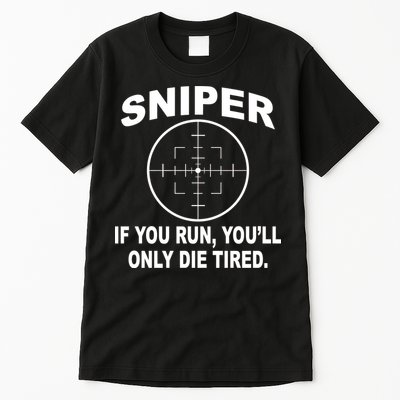 Sniper If You Run You'll Only Die Tired Tall T-Shirt