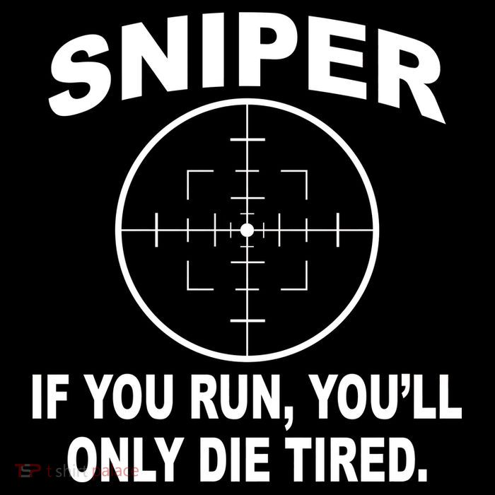 Sniper If You Run You'll Only Die Tired Tall T-Shirt