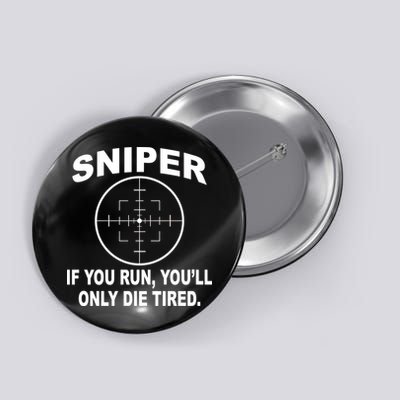 Sniper If You Run You'll Only Die Tired Button