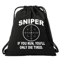 Sniper If You Run You'll Only Die Tired Drawstring Bag
