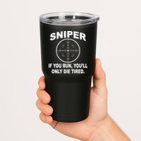 Sniper If You Run You'll Only Die Tired Tumbler