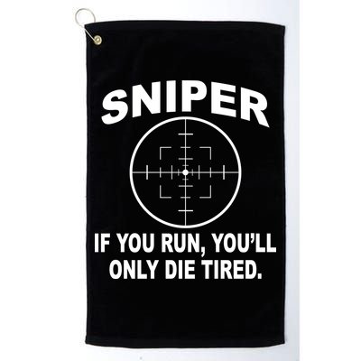 Sniper If You Run You'll Only Die Tired Golf Towel
