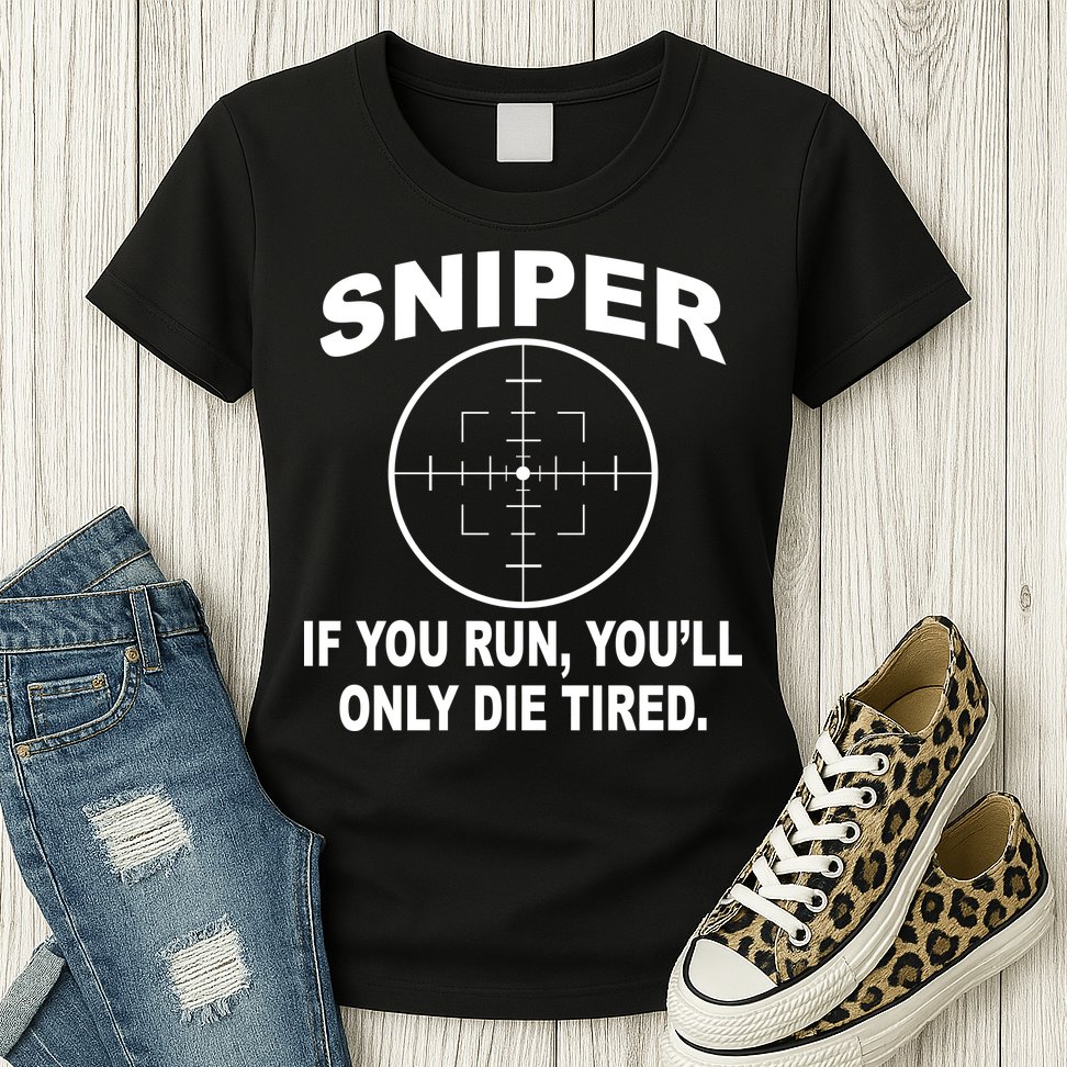 Sniper If You Run You'll Only Die Tired Womens T-Shirt