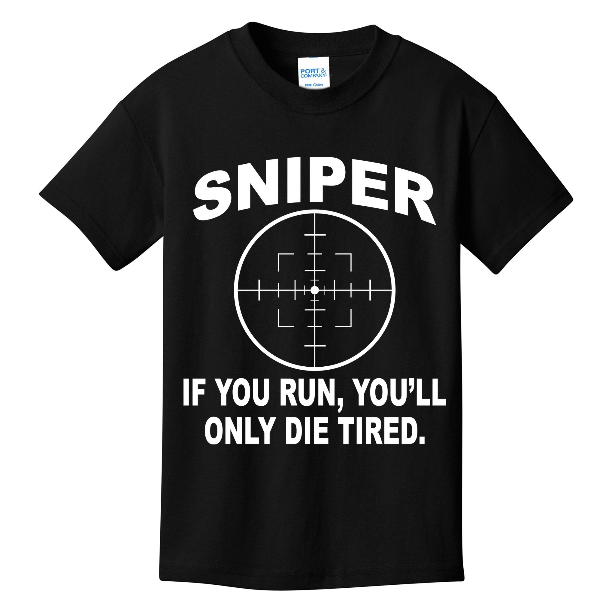 Sniper If You Run You'll Only Die Tired Kids T-Shirt