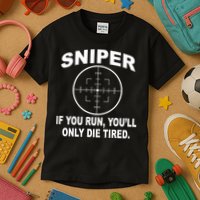 Sniper If You Run You'll Only Die Tired Kids T-Shirt