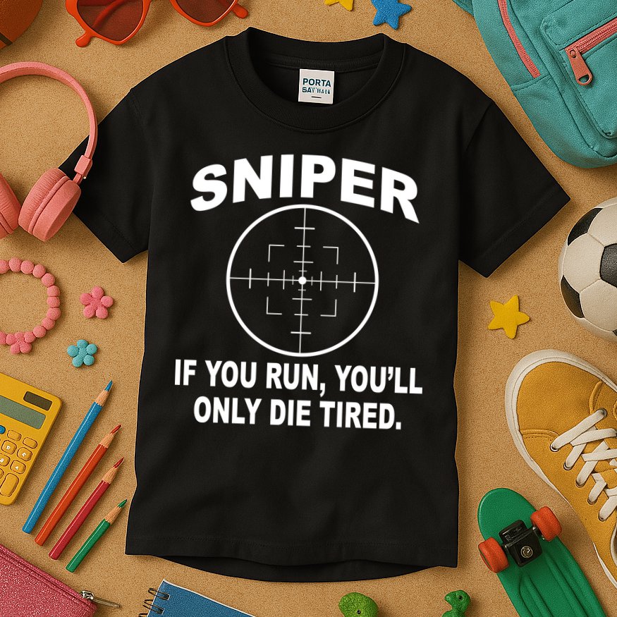 Sniper If You Run You'll Only Die Tired Kids T-Shirt
