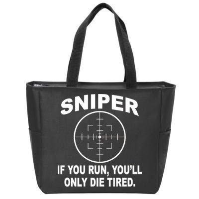 Sniper If You Run You'll Only Die Tired Zip Tote Bag