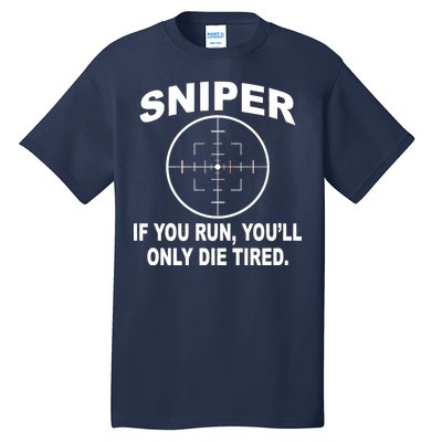 Sniper If You Run You'll Only Die Tired Tall T-Shirt