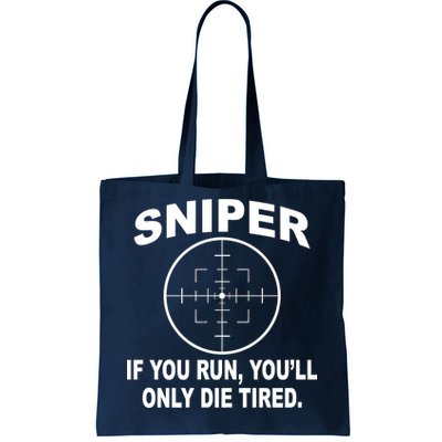 Sniper If You Run You'll Only Die Tired Tote Bag