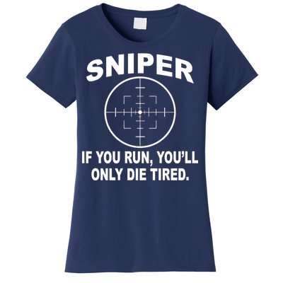 Sniper If You Run You'll Only Die Tired Women's T-Shirt