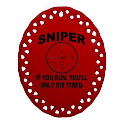 Sniper If You Run You'll Only Die Tired Ceramic Oval Ornament