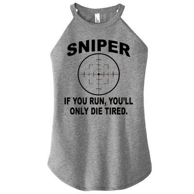 Sniper If You Run You'll Only Die Tired Women's Perfect Tri Rocker Tank