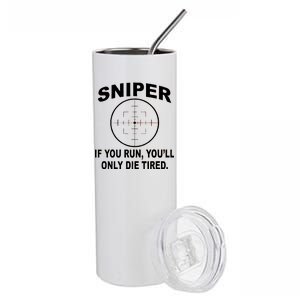 Sniper If You Run You'll Only Die Tired Stainless Steel Tumbler