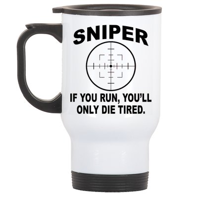 Sniper If You Run You'll Only Die Tired Stainless Steel Travel Mug