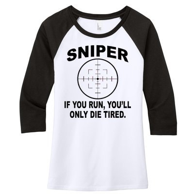 Sniper If You Run You'll Only Die Tired Women's Tri-Blend 3/4-Sleeve Raglan Shirt