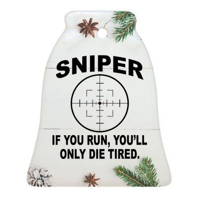 Sniper If You Run You'll Only Die Tired Ceramic Bell Ornament