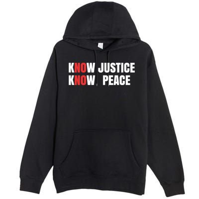 Slogan No Justice No Peace Know Justice Know Peace Gift Premium Pullover Hoodie