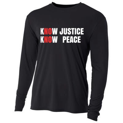 Slogan No Justice No Peace Know Justice Know Peace Gift Cooling Performance Long Sleeve Crew