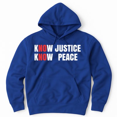 Slogan No Justice No Peace Know Justice Know Peace Gift Hoodie