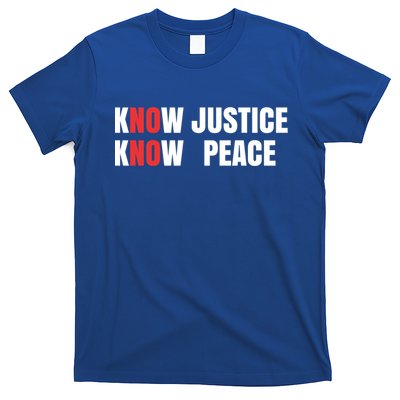 Slogan No Justice No Peace Know Justice Know Peace Gift T-Shirt
