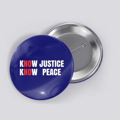 Slogan No Justice No Peace Know Justice Know Peace Gift Button