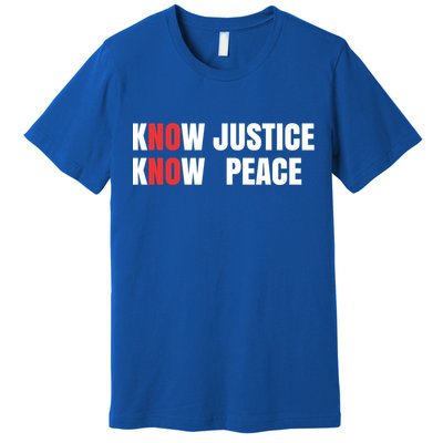 Slogan No Justice No Peace Know Justice Know Peace Gift Premium T-Shirt