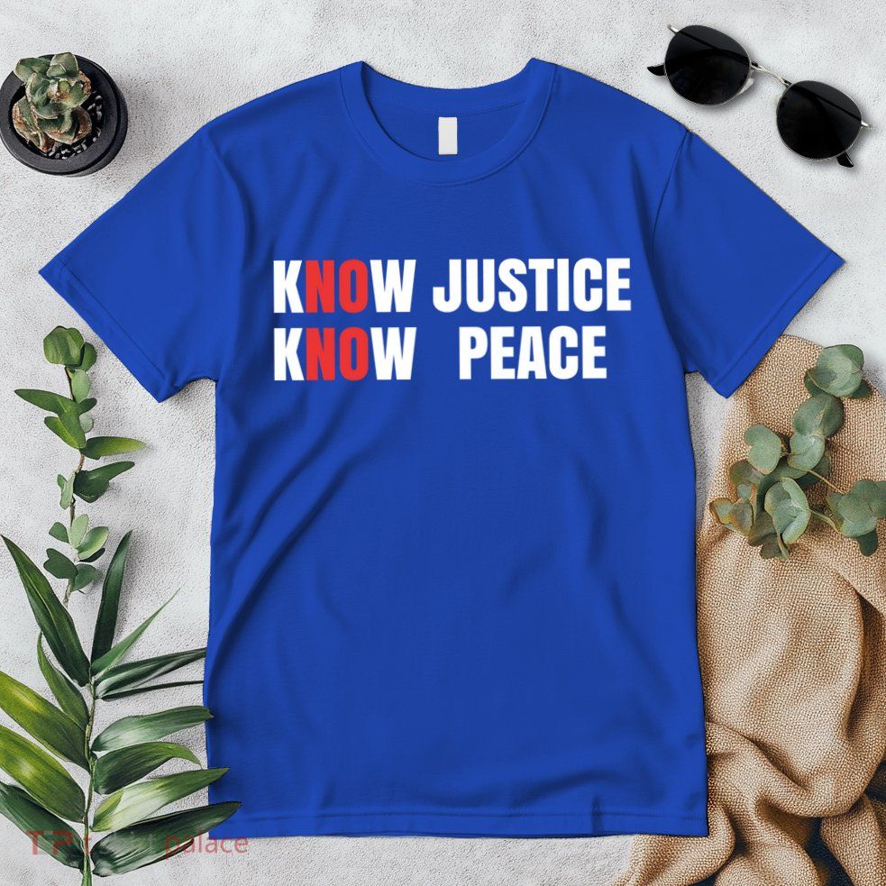 Slogan No Justice No Peace Know Justice Know Peace Gift Premium T-Shirt