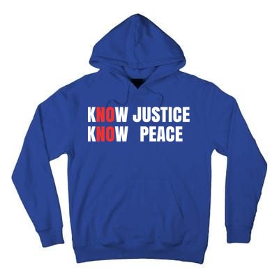 Slogan No Justice No Peace Know Justice Know Peace Gift Tall Hoodie