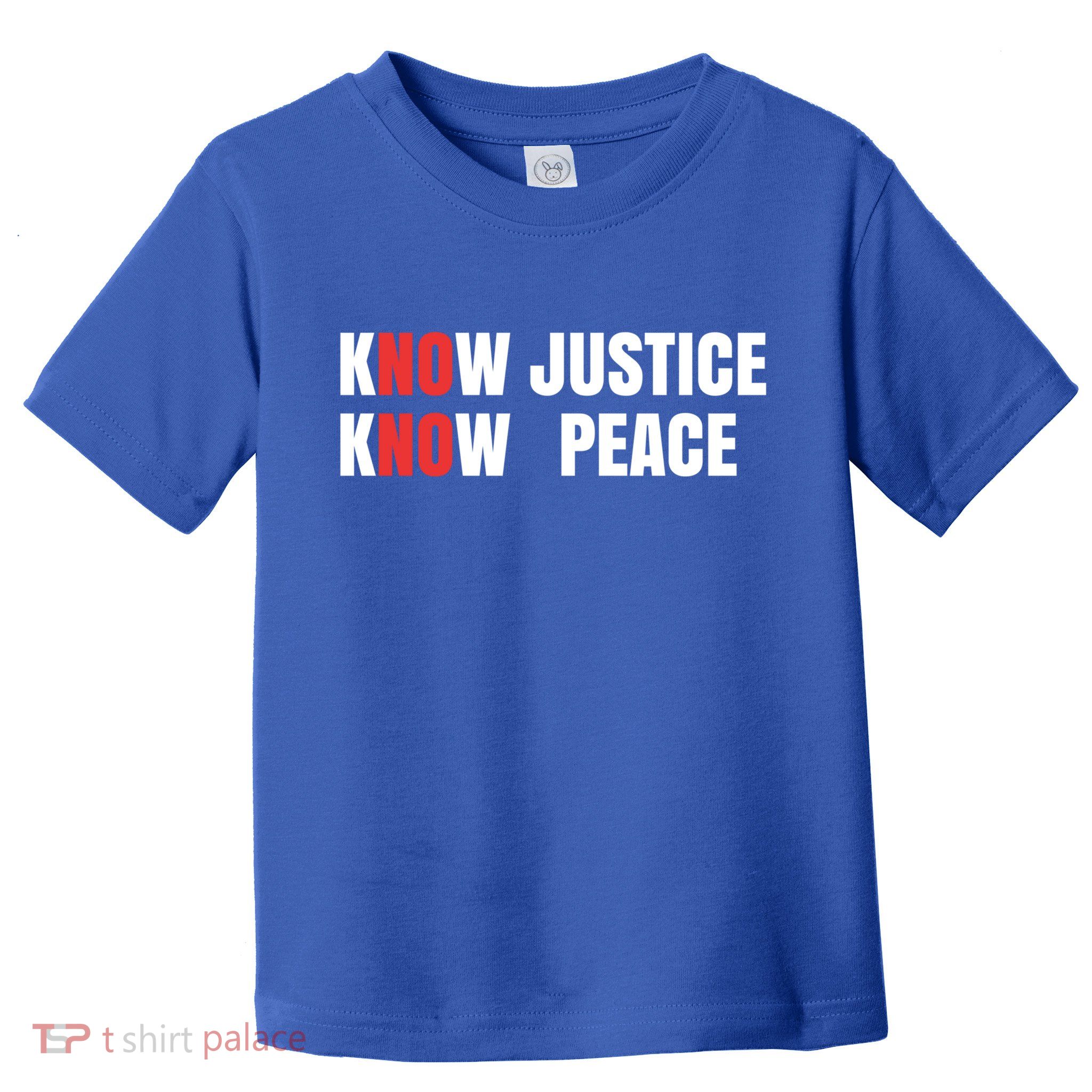 Slogan No Justice No Peace Know Justice Know Peace Gift Toddler T-Shirt