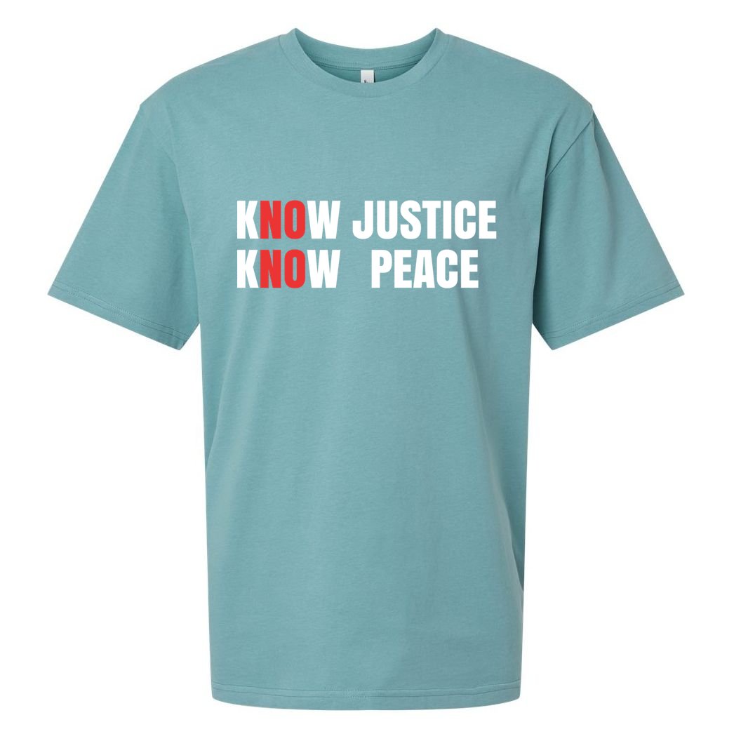 Slogan No Justice No Peace Know Justice Know Peace Gift Sueded Cloud Jersey T-Shirt