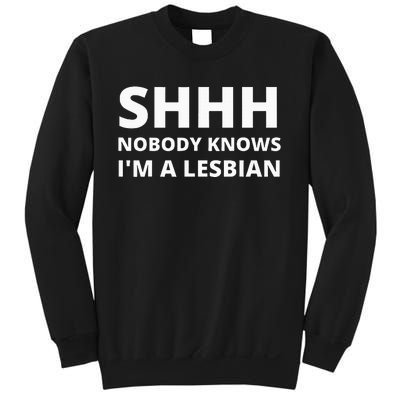 Shhh Nobody Knows IM A Lesbian Sweatshirt