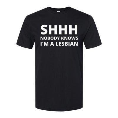 Shhh Nobody Knows IM A Lesbian Softstyle CVC T-Shirt