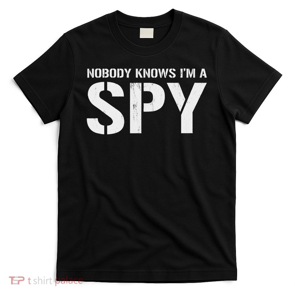 Spy Nobody Knows I'm A Spy T-Shirt