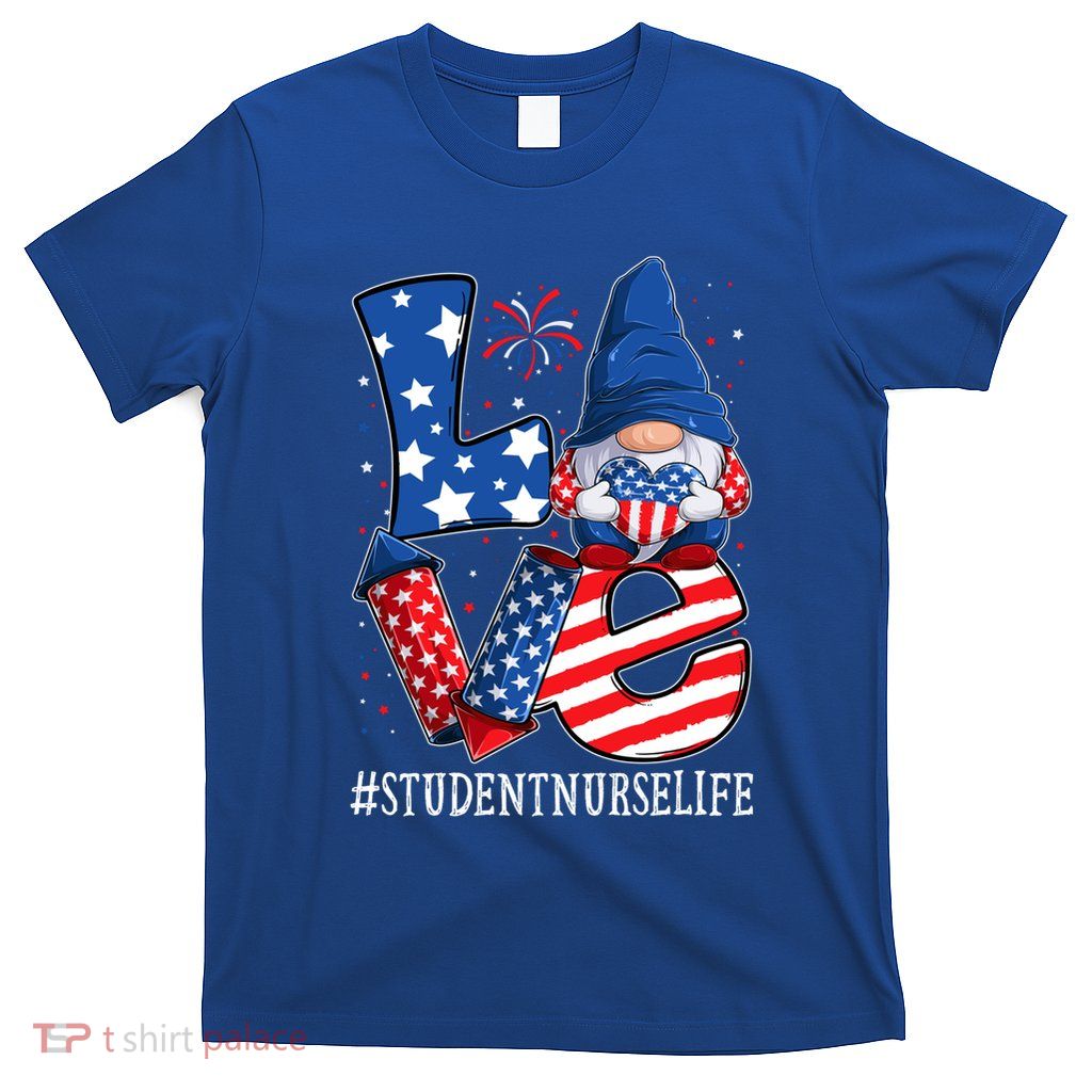 Student Nurse Love 4th Of July Gnome Usa Patriotic Cute Gift T-Shirt
