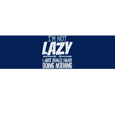 Sarcastic Not Lazy Tee, Funny Lazy Person Bumper Sticker