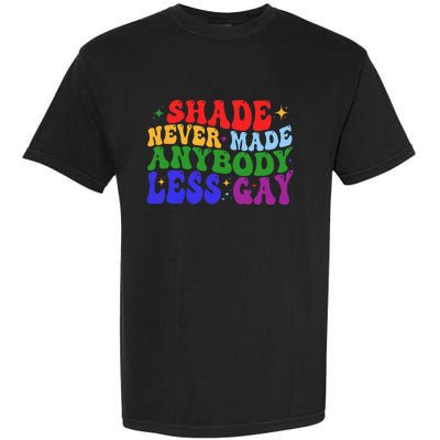 Shade Never Made Anybody Less Gay LGBTQ Rainbow Pride Garment-Dyed Heavyweight T-Shirt