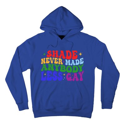 Shade Never Made Anybody Less Gay LGBTQ Rainbow Pride Hoodie