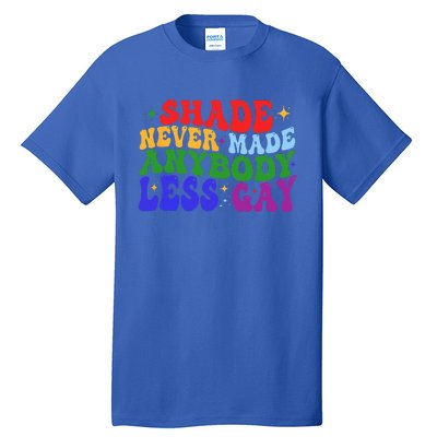 Shade Never Made Anybody Less Gay LGBTQ Rainbow Pride Tall T-Shirt