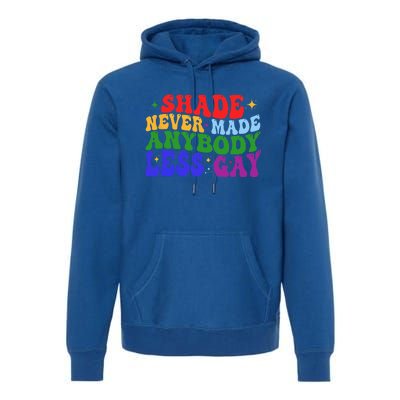 Shade Never Made Anybody Less Gay LGBTQ Rainbow Pride Premium Hoodie