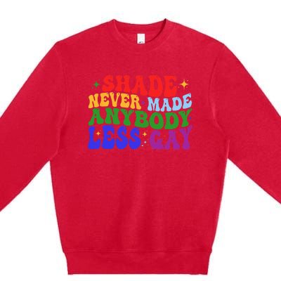 Shade Never Made Anybody Less Gay LGBTQ Rainbow Pride Premium Crewneck Sweatshirt