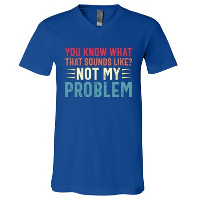 Sarcasm Not My Problem Funny Saying Sarcastic V-Neck T-Shirt