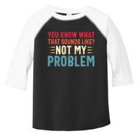 Sarcasm Not My Problem Funny Saying Sarcastic Toddler Fine Jersey T-Shirt