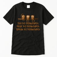 See NO Monkeypox, Hear NO Monkeypox, Speak NO Monkeypox Tall T-Shirt
